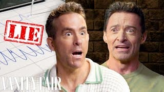 Ryan Reynolds & Hugh Jackman vs. Lie Detector | Vanity Fair
